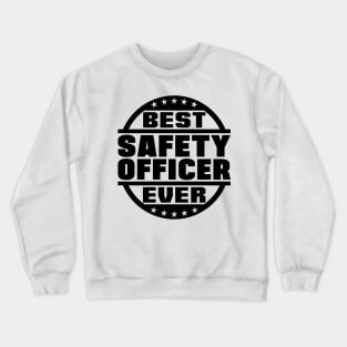 Best Safety Officer Ever Crewneck Sweatshirt